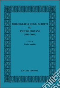 Bibliografia degli scritti su Pietro Piovani (1948-2000) libro di Amodio P. (cur.)