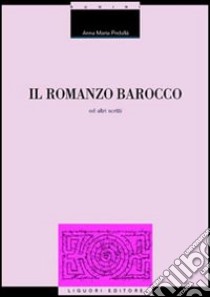 Il romanzo barocco ed altri scritti libro di Pedullà Anna M.