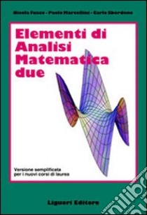 Elementi di analisi matematica 2. Versione semplificata per i nuovi corsi di laurea libro di Fusco Nicola; Marcellini Paolo; Sbordone Carlo