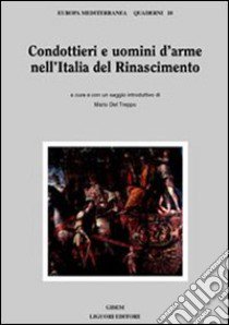 Condottieri e uomini d'arme nell'Italia del Rinascimento libro di Del Treppo M. (cur.)