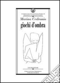 Giochi d'ombra libro di Cedronio Marina