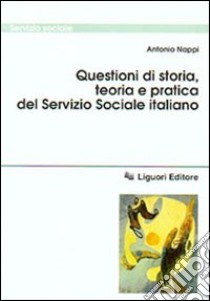 Questioni di storia, teoria e pratica del servizio sociale italiano libro di Nappi Antonio