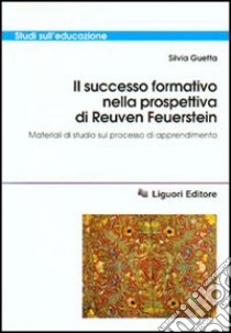 Il successo formativo nella prospettiva di Reuven Feuerstein. Materiali di studio sul processo di apprendimento libro di Guetta Silvia