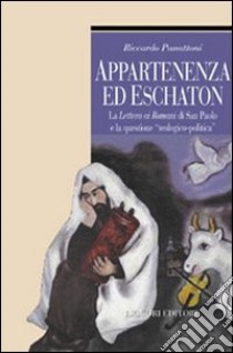 Appartenenza ed eschaton. La Lettera ai romani di s. Paolo e la questione «teologico-politica» libro di Panattoni Riccardo