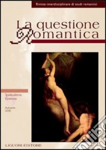 La questione romantica. Vol. 9: Spiritualismo/erotismo libro