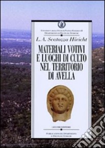 Materiali votivi e luoghi di culto nel territorio di Avella libro di Scatozza Höricht Lucia A.