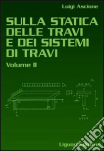 Sulla statica delle travi e dei sistemi delle travi. Vol. 2 libro di Ascione Luigi