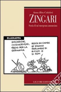 Zingari. Storia di un'emergenza annunciata libro di Calabrò A. Rita