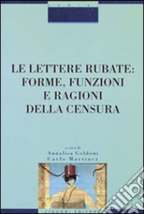 Le lettere rubate: forme, funzioni e ragioni della censura libro di Goldoni Annalisa; Martinez Carlo