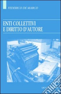 Enti collettivi e diritto d'autore libro di De Marco Federico