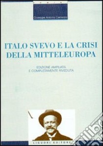 Italo Svevo e la crisi della Mitteleuropa libro di Camerino Giuseppe A.