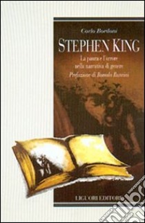 Stephen King. La paura e l'orrore nella narrativa di genere libro di Bordoni Carlo