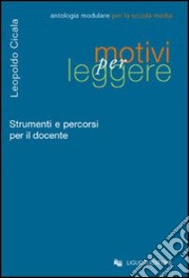 Motivi per leggere. Strumenti e percorsi per il docente libro di Cicala Leopoldo