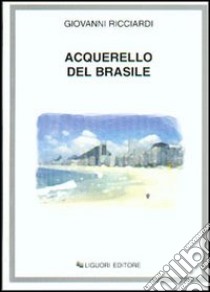 Acquerello del Brasile libro di Ricciardi Giovanni