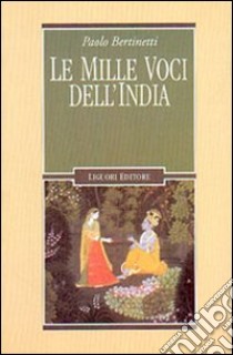 Le mille voci dell'India libro di Bertinetti Paolo