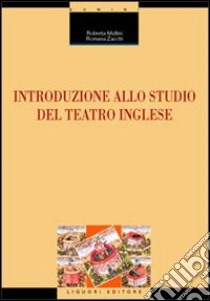 Introduzione allo studio del teatro inglese libro di Mullini Roberta; Zacchi Romana