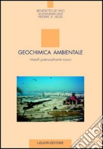 Geochimica ambientale. Metalli potenzialmente tossici libro di De Vivo Benedetto; Lima Annamaria; Siegel Frederic R.