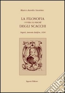 La filosofia ovvero il perché degli scacchi libro di Severino Marco A.