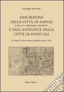 Descrizione della città di Napoli e del suo amenissimo distretto e dell'antichità della città di Pozzuoli libro di Mormile Giuseppe