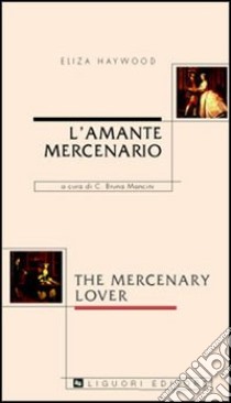 L'amante mercenario-The mercenary lover libro di Mancini C. B. (cur.)