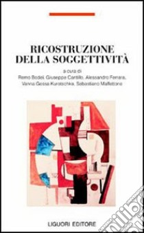 Ricostruzione della soggettività libro di Bodei R. (cur.); Cantillo G. (cur.); Ferraro A. (cur.)