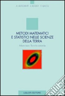 Metodi matematici e statistici nelle scienze della terra. Vol. 3: Tecniche statistiche libro di Rosso Fabio; Vlacci Fabio; Buccianti Antonella