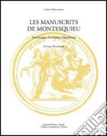 Les manuscrits de Montesquieu. Secrétaires, ecritures, datations libro di Benrekassa Georges