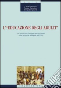 L'educazione degli adulti (un sottoconto satellite dell'istruzione) nella provincia di Napoli nel 2001 libro di Quintano Claudio; Castellano Rosalia; Longobardi Sergio