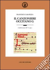 Il canzoniere occitano G (Ambrosiano R 71 sup.) libro di Carapezza Francesco