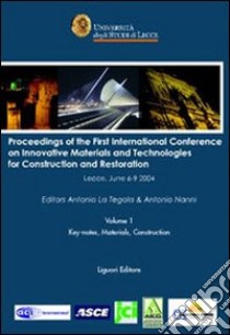 Proceedings of the first International conference on innovative materials and technologies for construction and restoration (Lecce, 6-9 June 2004) libro di Lategola A. (cur.); Nanni A. (cur.)