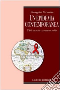 Un'epidemia contemporanea. L'Aids tra storia e costruzione sociale libro di Cersosimo Giuseppina