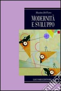 Modernità e sviluppo libro di Del Forno Massimo