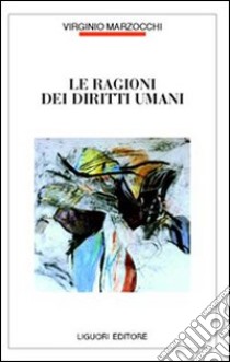 Le ragioni dei diritti umani libro di Marzocchi Virginio