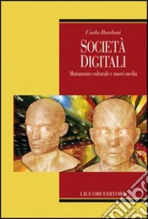 Società digitali. Mutamento culturale e nuovi media libro di Bordoni Carlo