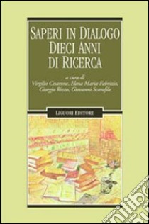 Saperi in dialogo. Dieci anni di ricerca libro di Cesarone V. (cur.); Fabrizio E. M. (cur.); Rizzo G. (cur.)