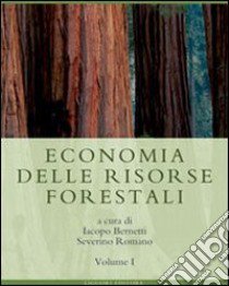 Economia delle risorse forestali libro di Bernetti I. (cur.); Romano S. (cur.)