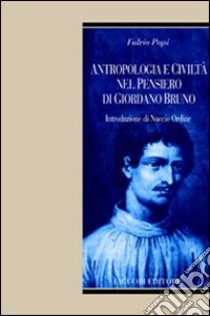 Antropologia e civiltà nel pensiero di Giordano Bruno libro di Papi Fulvio