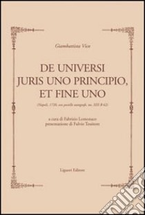 De universi juris principio, et fine uno (rist.anast. Napoli, 1720). Con postille autografe, ms. XIII B 62 libro di Vico Giambattista; Lomonaco F. (cur.)