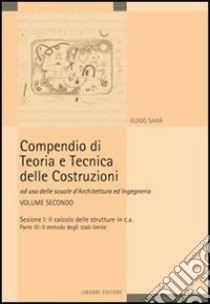 Compendio di teoria e tecnica delle costruzioni. Vol. 2: Il calcolo delle strutture in cemento armato libro di Sarà Guido