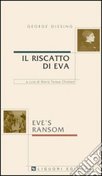 Il riscatto di Eva-Eve's Ransom libro di Gissing George; Chialant M. T. (cur.)