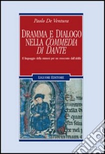 Dramma e dialogo nella «Commedia di Dante». Il linguaggio della mimesi per un resoconto dall'aldilà libro di De Ventura Paolo