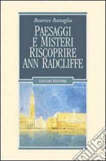 Paesaggi e misteri. Riscoprire Ann Radcliffe libro di Battaglia Beatrice