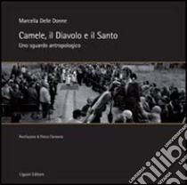 Camele, il diavolo e il santo. Uno sguardo antropologico libro di Delle Donne Marcella