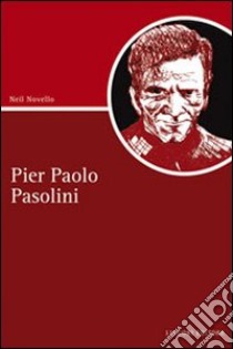 Pier Paolo Pasolini libro di Novello Neil