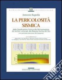 La pericolosità sismica. Dalla classificazione sismica alla microzonazione dei territori comunali, alla risposta sismica del sito libro di Rapolla Antonio