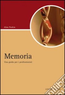 Memoria. Una guida per i professionisti libro di Parkin Alan