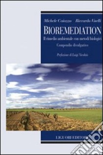 Bioremediation. Il rimedio ambientale con metodi biologici. Compendio divulgativo libro di Caiazzo Michele; Viselli Riccardo