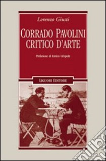 Corrado Pavolini critico d'arte libro di Giusti Lorenzo