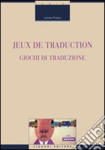 Jeux de traduction-Giochi di traduzione. Ediz. bilingue libro di Podeur Josiane