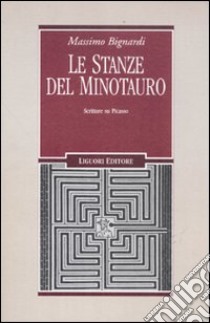 Le stanze del minotauro. Scritture su Picasso libro di Bignardi Massimo